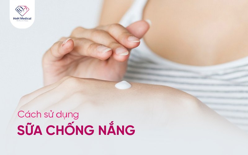 Cách sử dụng sữa chống nắng đúng cách