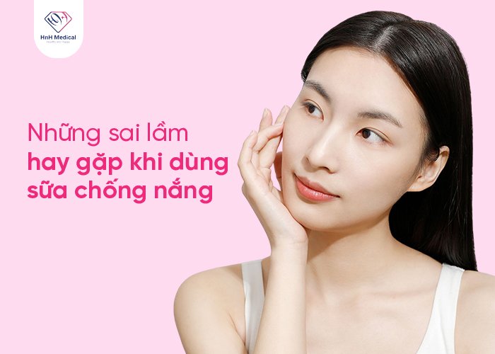 Những sai lầm hay gặp khi dùng sản phẩm chống nắng