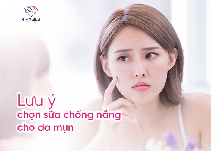 Lưu ý chọn sữa chống nắng cho da mụn