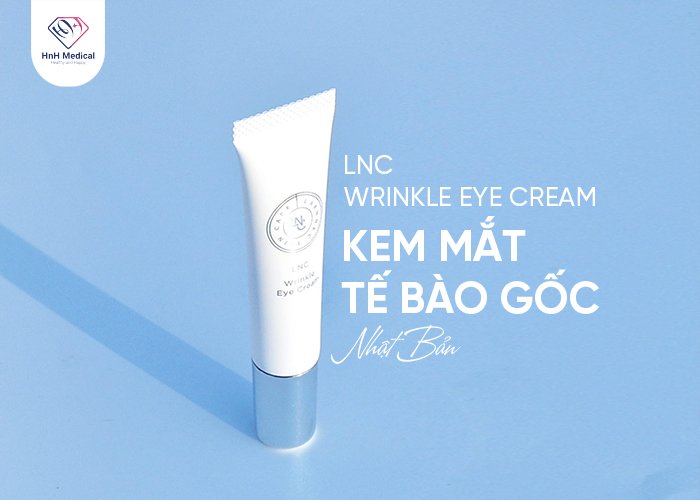 LNC Wrinkle Eye Cream Kem mắt tế bào gốc Nhật Bản