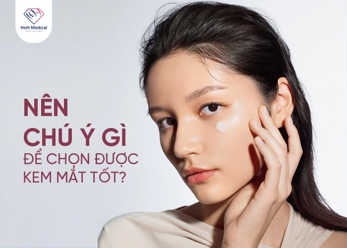 Nên chú ý gì để chọn được kem mắt tốt?