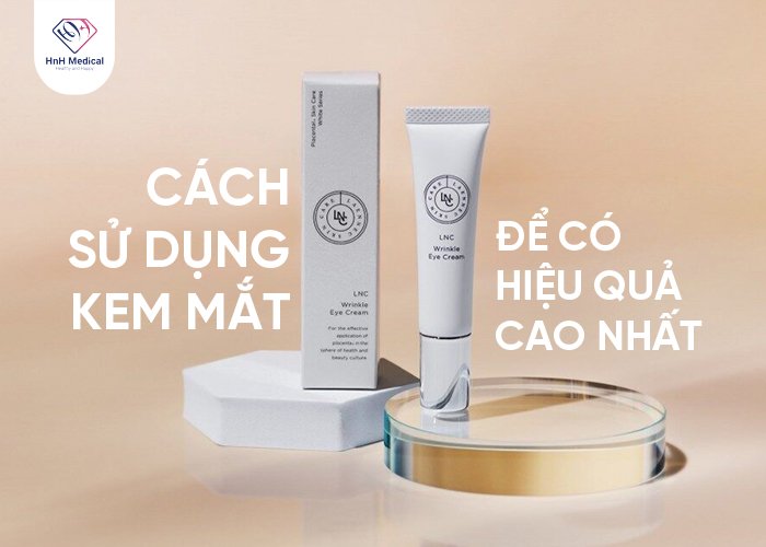 Cách sử dụng kem mắt để có hiệu quả cao nhất