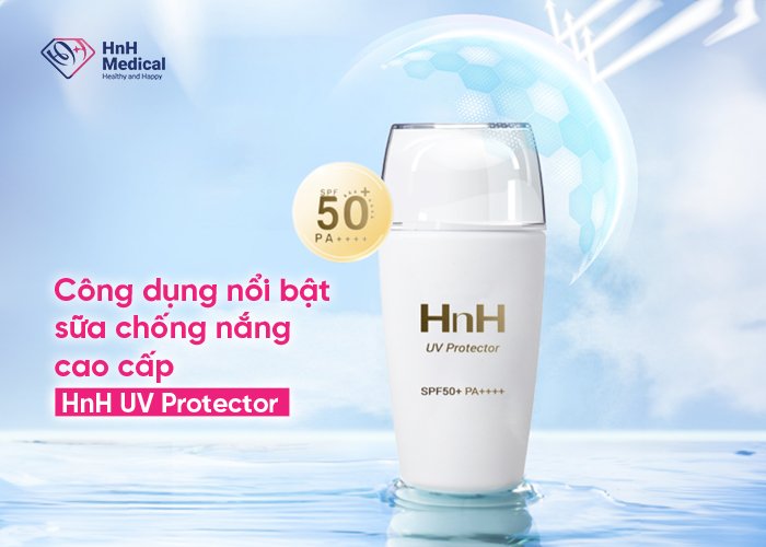 Công dụng nổi bật của sữa chống nắng cao cấp HnH UV Protector