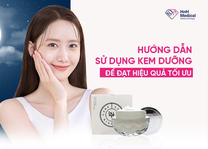 Cách Sử Dụng Kem Dưỡng Trắng LNC Đạt Hiệu Quả Tối Ưu