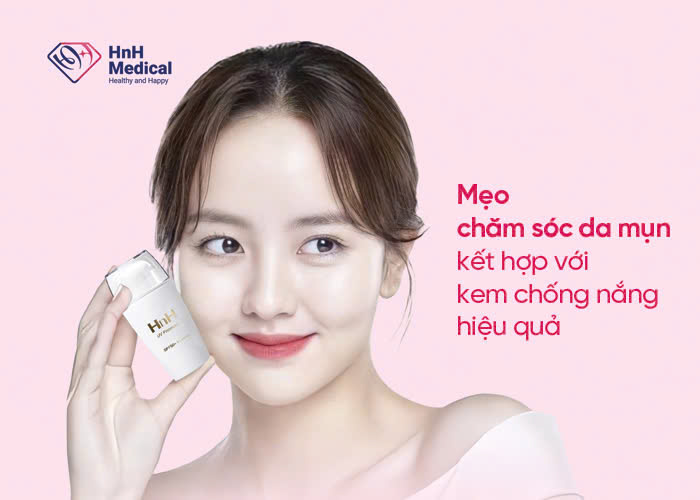 Mẹo chăm sóc da mụn kết hợp với kem chống nắng hiệu quả