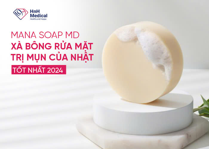 Mana Soap Xà phòng rửa mặt trị mụn của Nhật tốt nhất 2024