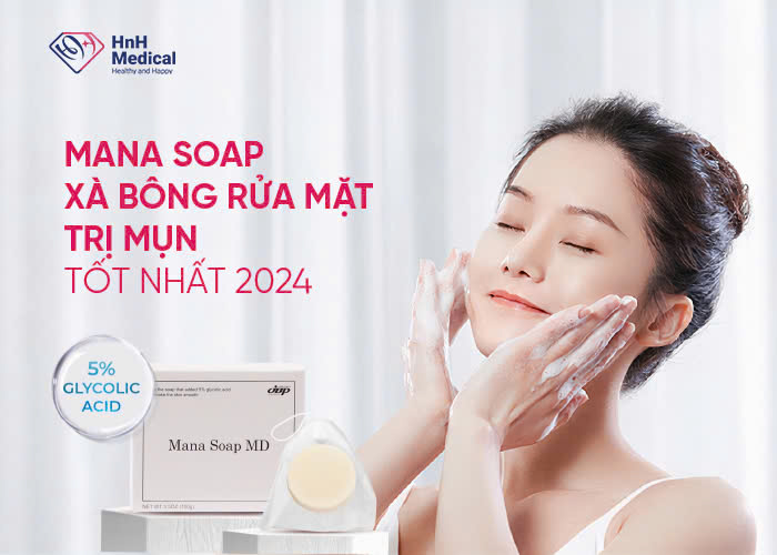 Mana Soap xà bông rửa mặt trị mụn tốt nhất 2024