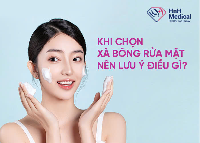 Khi chọn xà bông rửa mặt nên lưu ý điều gì?