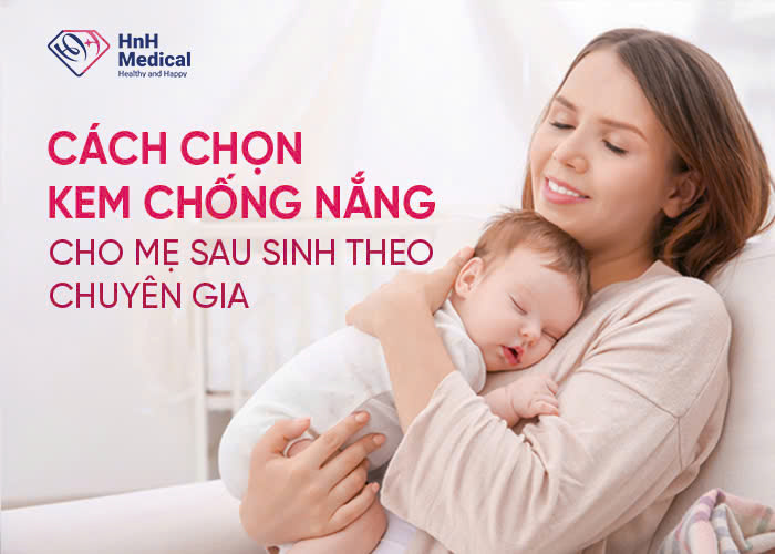 Cách chọn kem chống nắng cho mẹ sau sinh theo chuyên gia