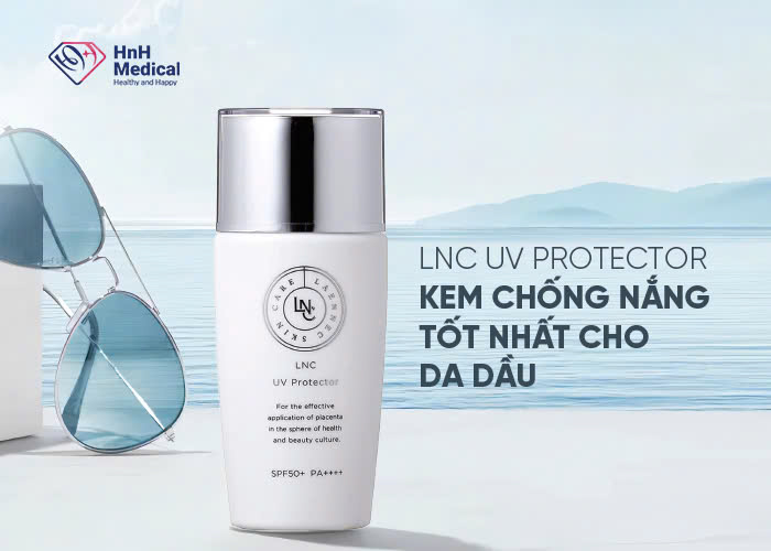 LNC UV kem chống nắng tốt nhất cho da dầu