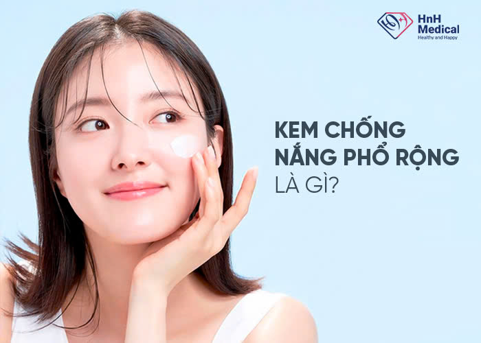 Kem chống nắng phổ rộng là gì?